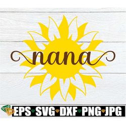 nana, nana svg, mother's day svg, grandmother mother's day, sunflower svg, nana mother's day gift svg, i love my nana, s