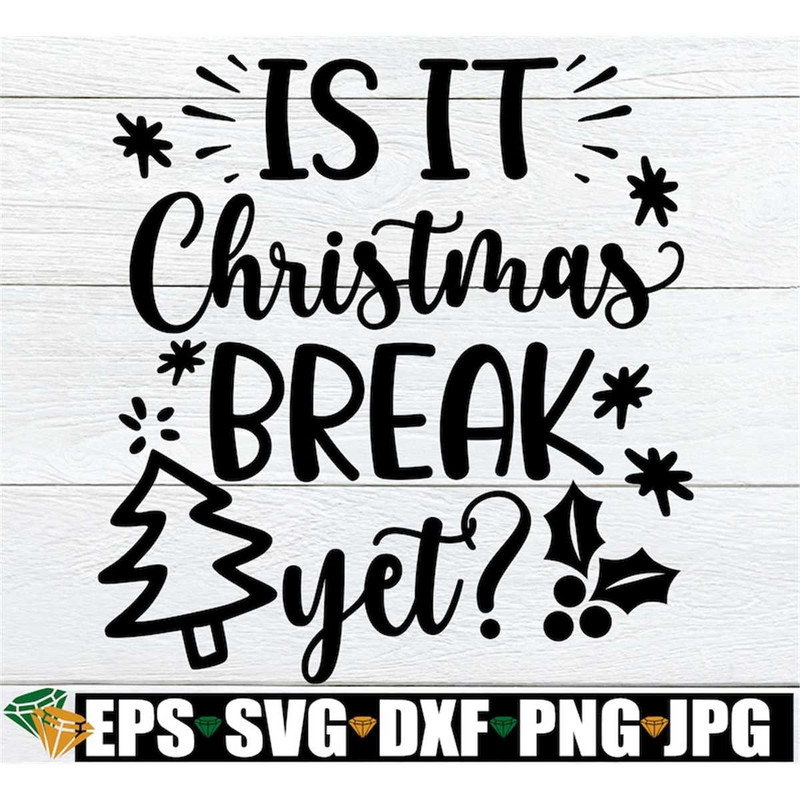 MR-2982023203720-is-it-christmas-break-yet-funny-christmas-teacher-svg-image-1.jpg