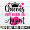 MR-298202321718-queens-are-born-in-august-august-birthday-queen-svg-birthday-image-1.jpg