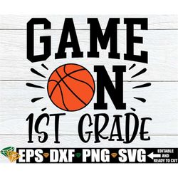 game on first grade, 1st grade shirt svg, boys first grade shirt svg, first day of school svg, first grade svg, boys 1st