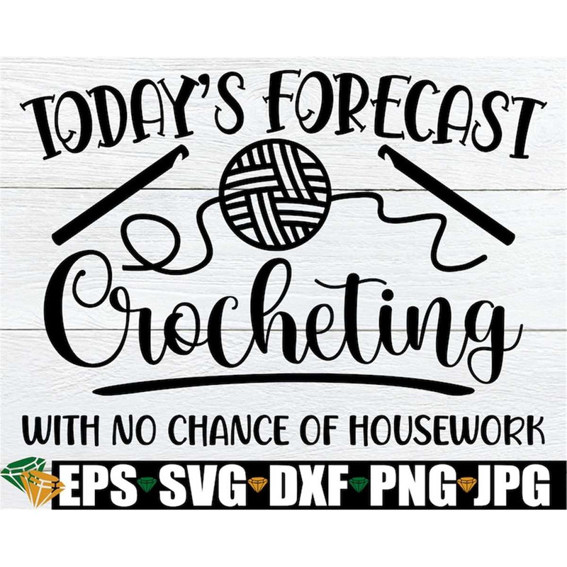 MR-2982023213436-todays-forecast-crocheting-with-no-chance-of-housework-image-1.jpg