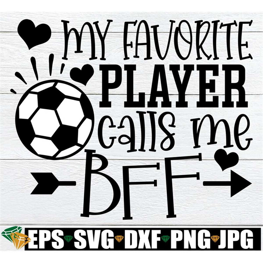 MR-298202322614-my-favorite-player-calls-me-bff-best-friend-soccer-svg-image-1.jpg