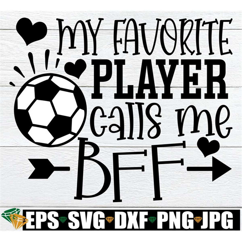 MR-298202322614-my-favorite-player-calls-me-bff-best-friend-soccer-svg-image-1.jpg