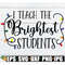 MR-2982023221927-i-teach-the-brightest-studentschristmas-gift-for-image-1.jpg