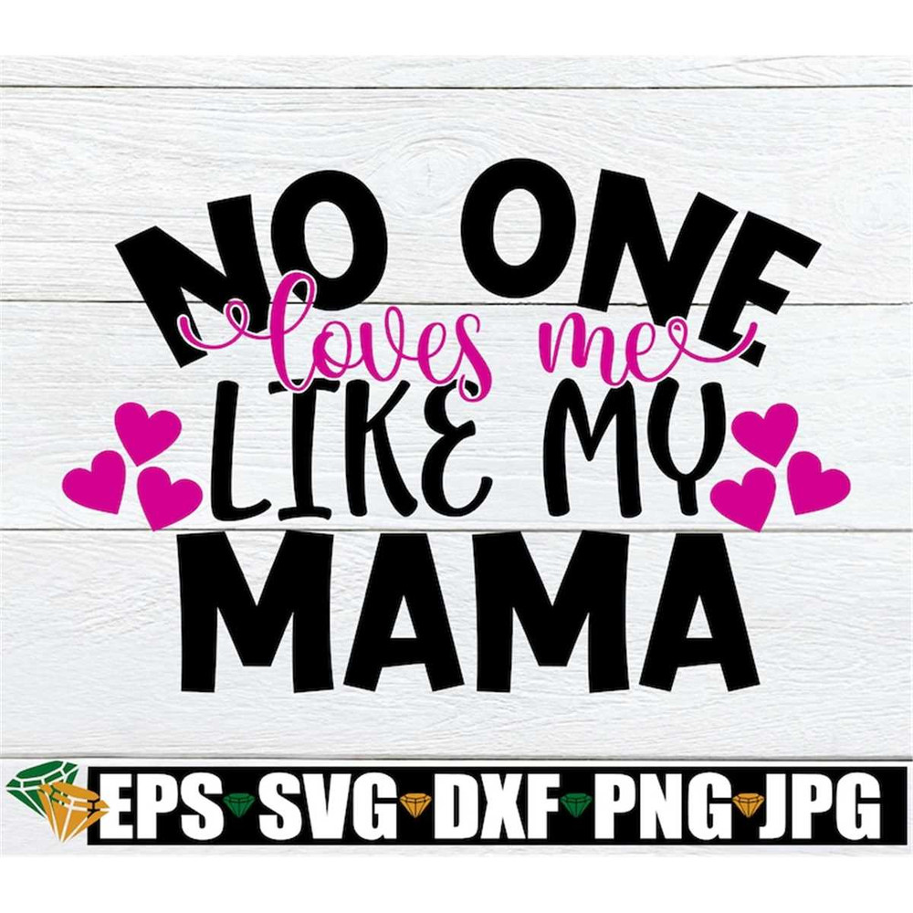 MR-2982023222356-no-one-loves-my-like-my-mama-mothers-day-svg-kids-image-1.jpg
