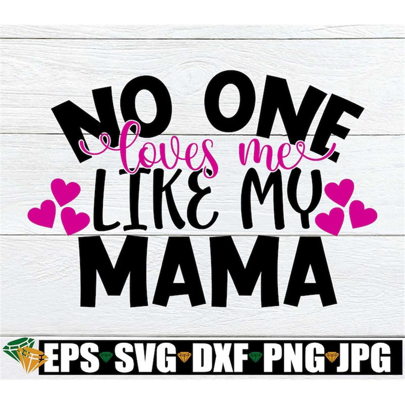 MR-2982023222356-no-one-loves-my-like-my-mama-mothers-day-svg-kids-image-1.jpg