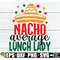MR-2982023224121-nacho-average-lunch-lady-lunch-lady-cinco-de-mayo-shirt-svg-image-1.jpg