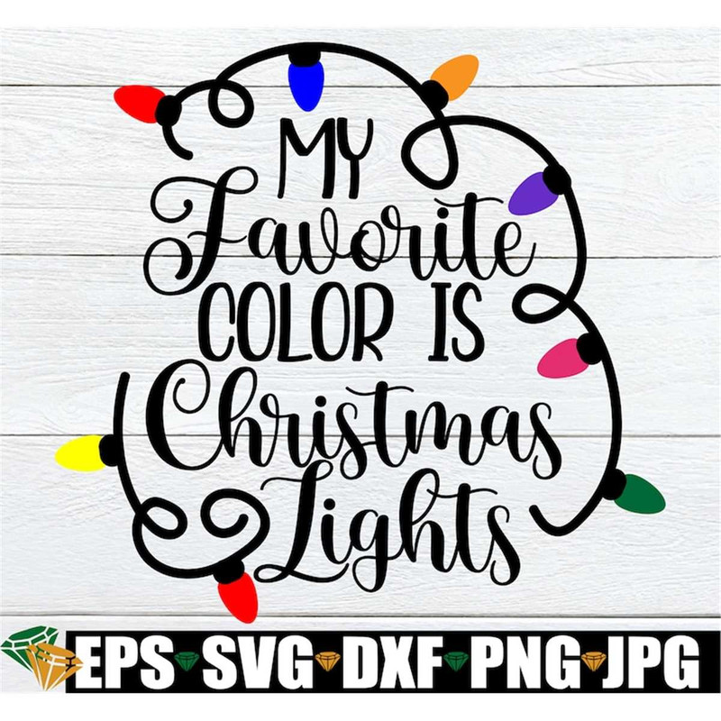 MR-29820232398-my-favorite-color-is-christmas-lights-christmas-svg-image-1.jpg