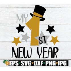 my 1st new year. new year's svg. new year svg. my first new year. top hat svg. baby's first new year. new year shirt des