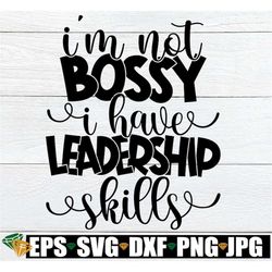 i'm not bossy i have leadership skills, bossy svg, cute kids shirt svg, bossy girl, bossy boy, funny kids shirt svg, cut