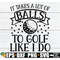 MR-308202301841-it-takes-a-lot-of-balls-to-golf-like-i-do-funny-retirement-image-1.jpg