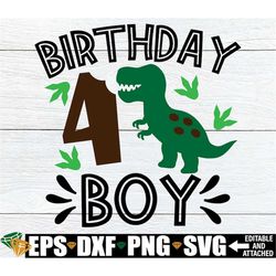 birthday boy, 4th birthday, dinosaur birthday svg, dinosaur 4th birthday, dinosaur birthday boy, dinosaur birthday shirt