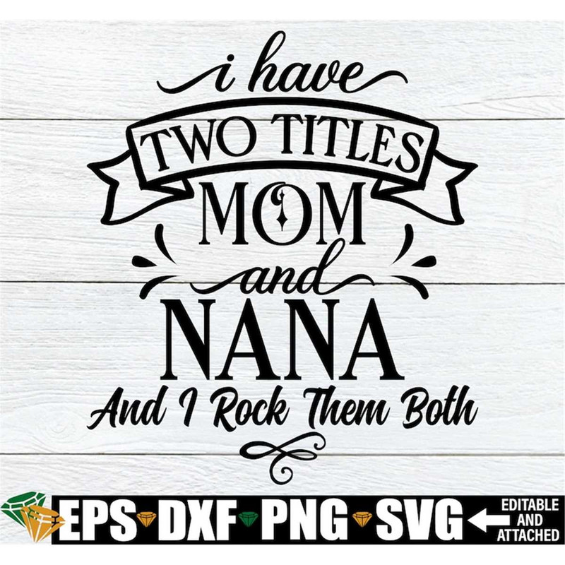 MR-308202303547-i-have-two-titles-mom-and-nana-and-i-rock-them-both-nana-svg-image-1.jpg