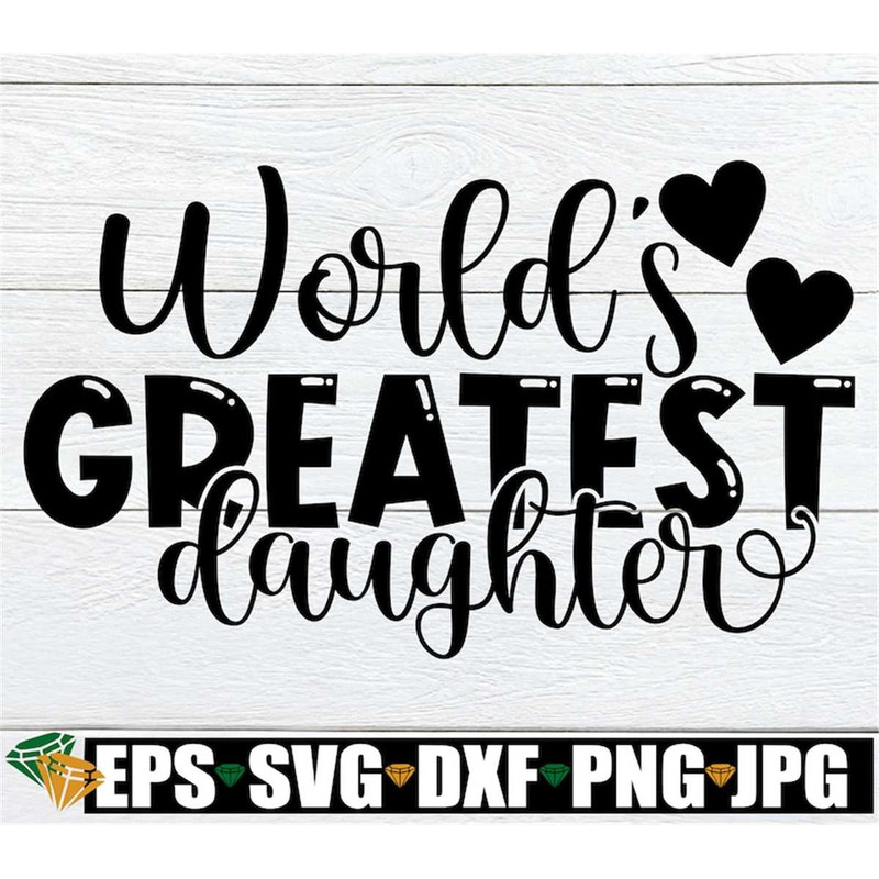 MR-308202311052-worlds-greatest-daughter-daughter-svg-cute-daughter-image-1.jpg