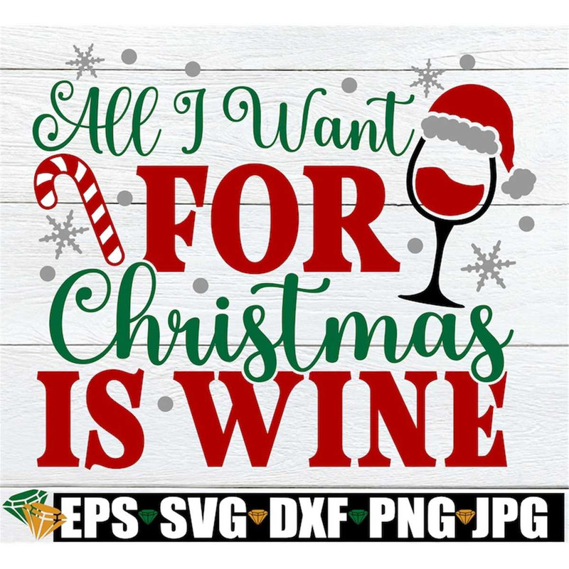 MR-308202313749-all-i-want-for-christmas-is-wine-funny-christmas-shirt-svg-image-1.jpg