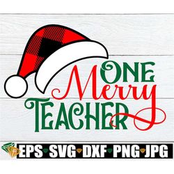 one merry teacher. teacher svg. christmas teacher svg. christmas teacher shirt svg. christmas svg. christmas teacher svg