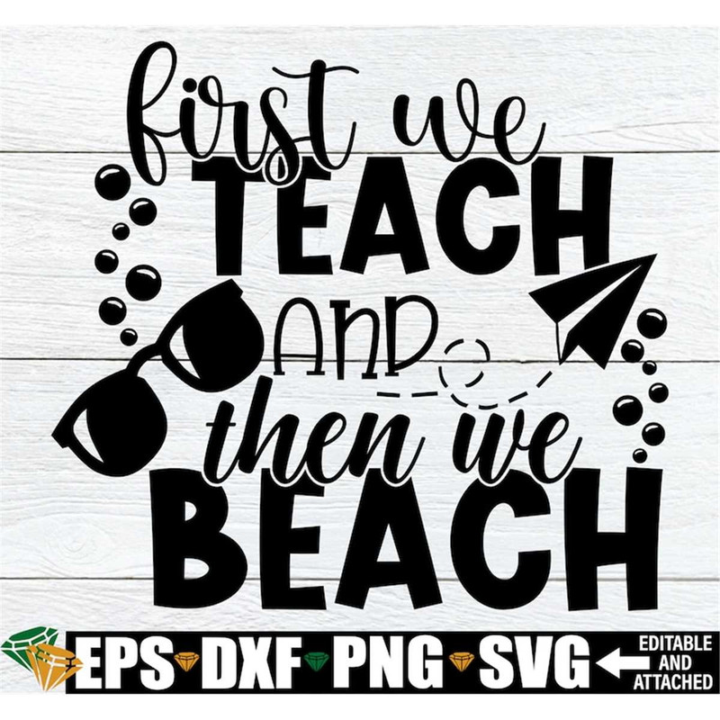 MR-308202323451-first-we-teach-and-then-we-beach-teacher-summer-vacation-image-1.jpg