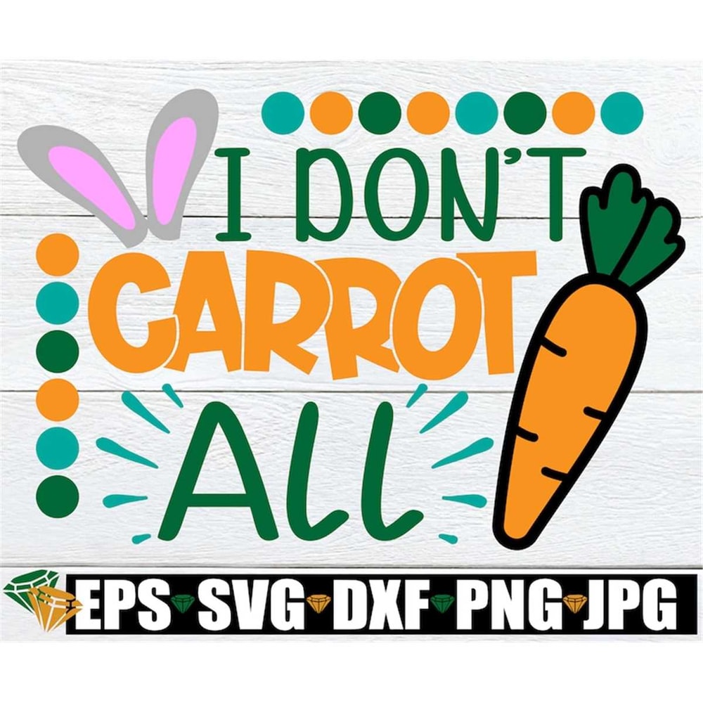 MR-308202331446-i-dont-carrot-all-easter-svg-funny-easter-svg-kids-image-1.jpg