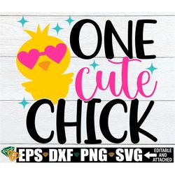 one cute chick, girl easter svg, girl easter shirt svg, easter shirt svg, easter svg for girl, girls easter cut file, di