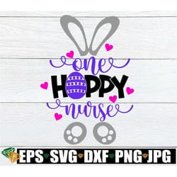 one hoppy nurse, easter nurse svg, cute nurse svg, cute nurse easter svg, cute easter nurse svg, easter nurse shirt svg,