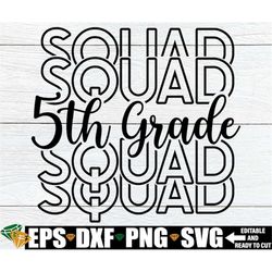 5th grade squad, matching 5th grade teacher shirts svg, teachers first day of 5th grade svg, 5th grade back to school ,