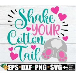 shake your cotton tail, girls easter svg, shake your cotton tail svg, girls easter png, funny easter svg, kids easter sv