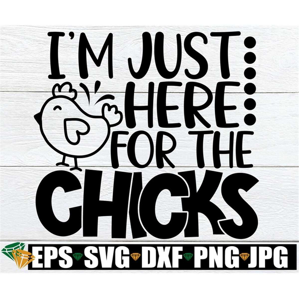 MR-308202361329-im-just-here-for-the-chicks-kids-easter-svg-boys-easter-image-1.jpg