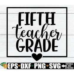fifth grade teacher, fifth grade teacher shirt svg, 5th grade shirt svg, fifth grade teacher svg, 5th grade svg, teacher