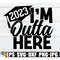 MR-308202363749-im-outta-here-2023-grad-svg-high-school-grad-gift-svg-image-1.jpg