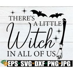 there's a little witch in all of us, halloween svg, witch quote svg, witch sign svg, witch image for tumbler, witch quot
