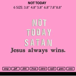 not today embroidery file 6 sizes