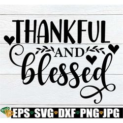 thankful and blessed, blessed cut file, thankful cut file, thankful svg, thanksgiving svg, thanksgiving cut file, fall s