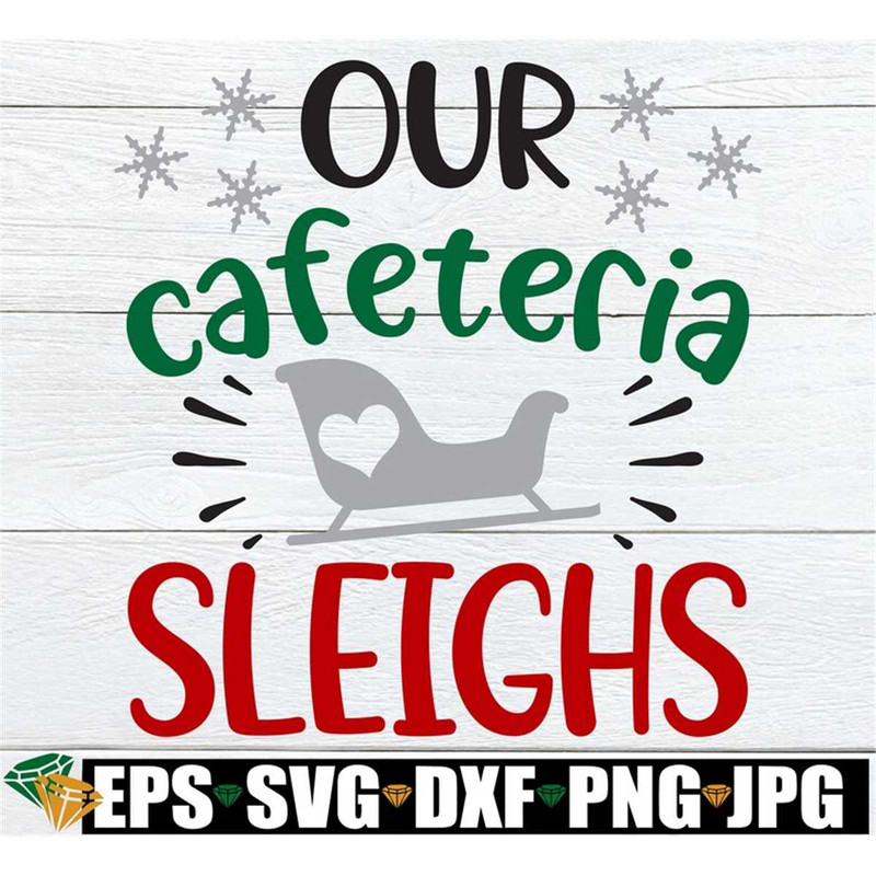 MR-30820238425-our-cafeteria-sleighs-matching-lunch-lady-shirts-svg-image-1.jpg