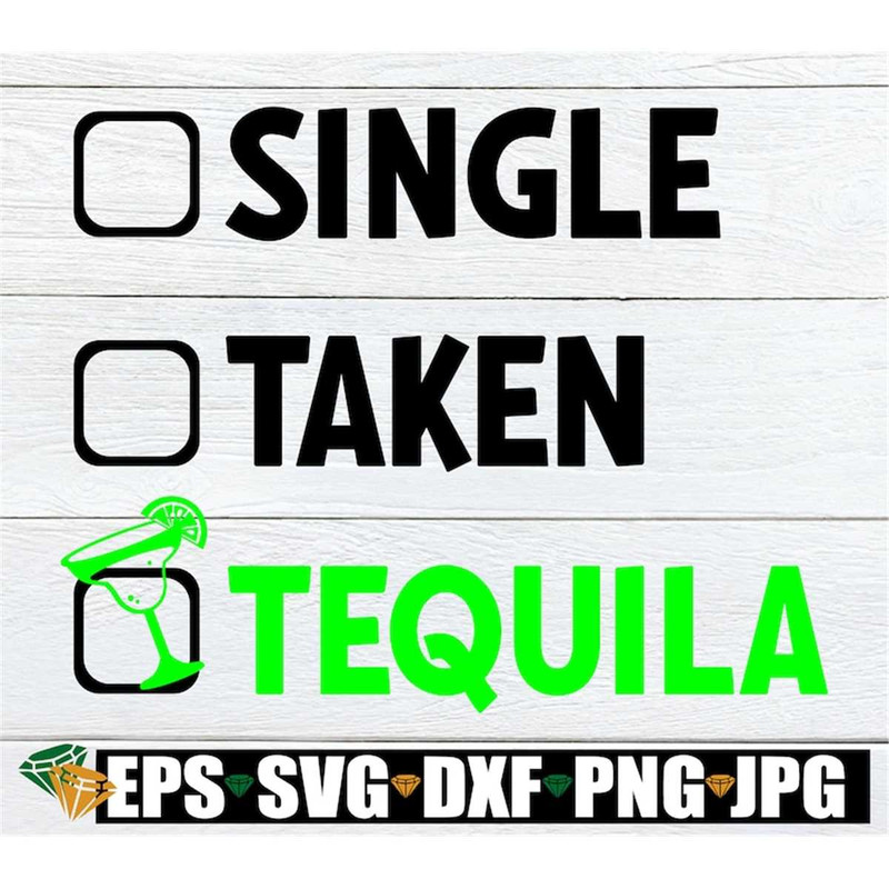 MR-30820238612-single-taken-tequila-valentines-day-cinco-de-mayo-image-1.jpg