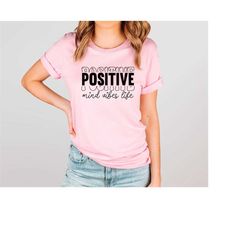 positive shirt, positive mind positive vibes positive life, positive quotes, good vibes shirt, good vibes only, positive