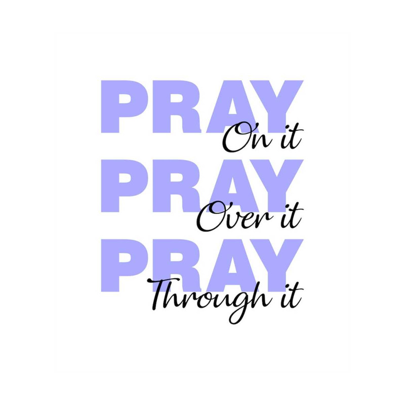 MR-308202384148-pray-on-it-pray-over-it-pray-through-it-svg-png-digital-image-1.jpg