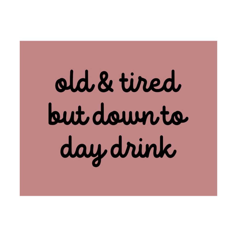 MR-308202384336-old-tired-but-down-to-day-drink-svg-png-digital-download-image-1.jpg