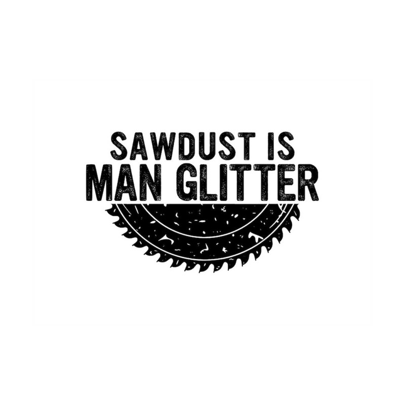 MR-30820238464-sawdust-is-man-glitter-svg-png-digital-download-image-1.jpg