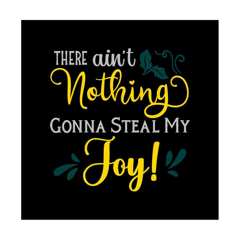 MR-30820238465-there-aint-nothing-gonna-steal-my-joy-svg-png-digital-image-1.jpg
