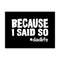 MR-308202384930-because-i-said-so-dadlife-svg-png-digital-download-image-1.jpg