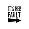 MR-30820239543-its-her-fault-svg-png-digital-download-image-1.jpg