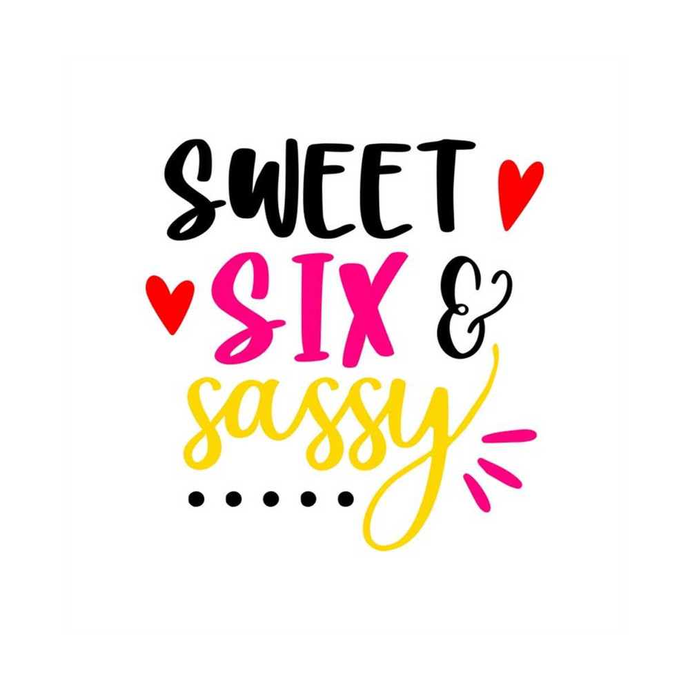 MR-30820239642-sweet-six-and-sassy-with-other-ages-included-svg-png-image-1.jpg