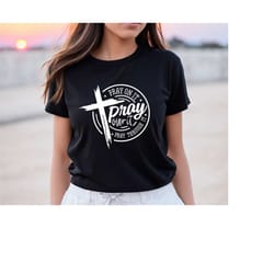 pray on it, pray over it, pray through it, christian shirt, religious shirt, gift for mom, faith shirt, faith cross shir