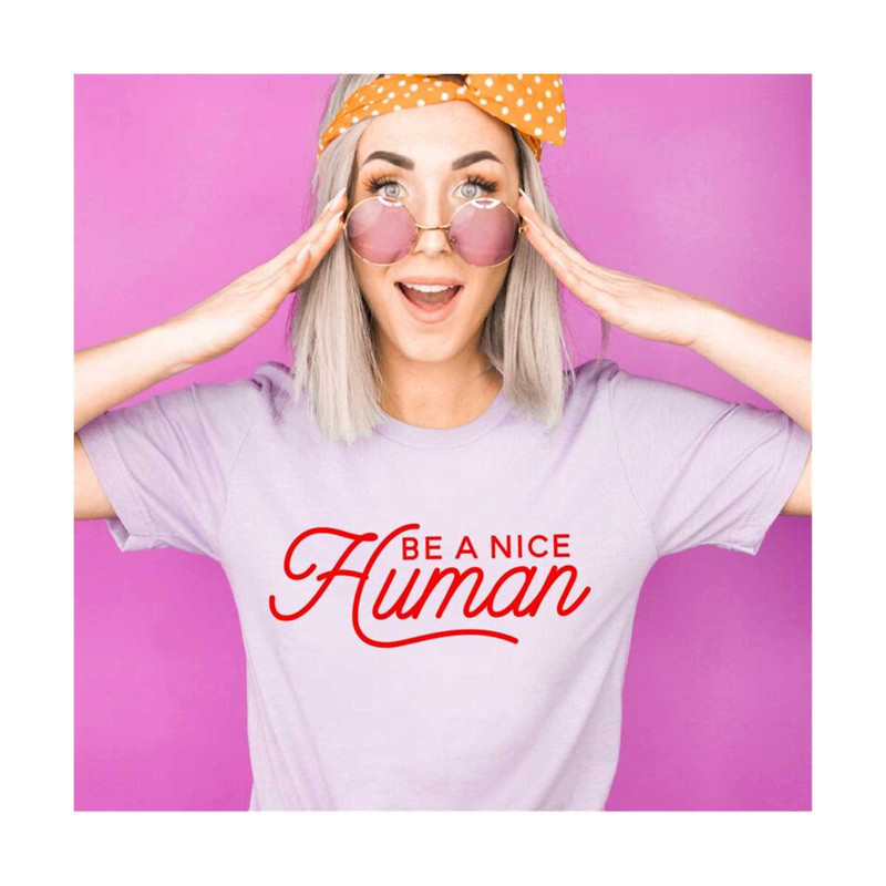 MR-30820239284-be-a-nice-human-svg-nice-human-cut-files-graphic-tee-design-image-1.jpg