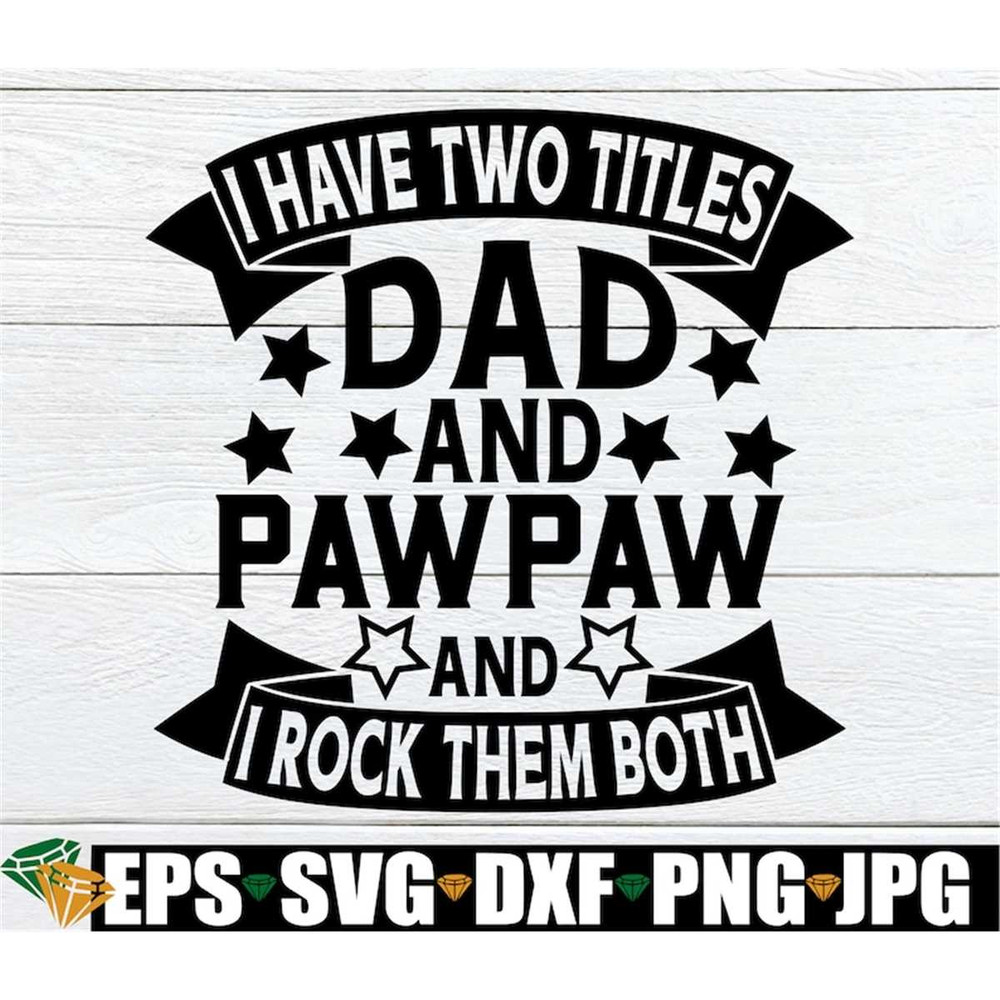 MR-308202393515-i-have-two-titles-dad-and-pawpaw-and-i-rock-them-both-image-1.jpg