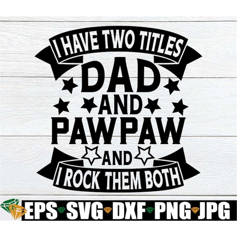 MR-308202393515-i-have-two-titles-dad-and-pawpaw-and-i-rock-them-both-image-1.jpg