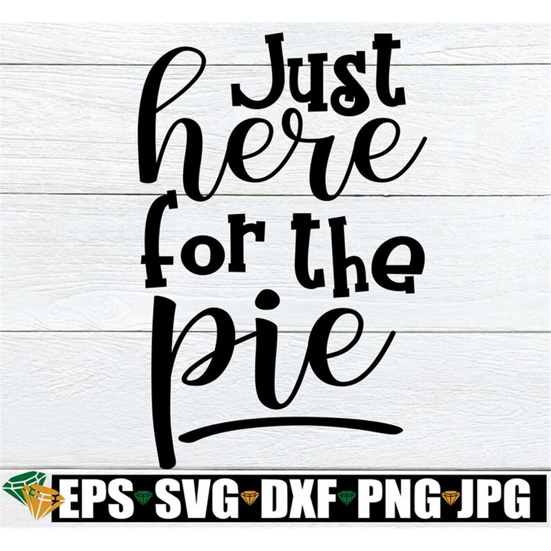 MR-308202394150-just-here-for-the-pie-funny-thanksgiving-shirt-svg-funny-image-1.jpg