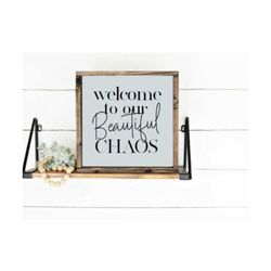 welcome svg, welcome to our beautiful chaos svg, welcome home sign designs, 5 files, faith svg cut files