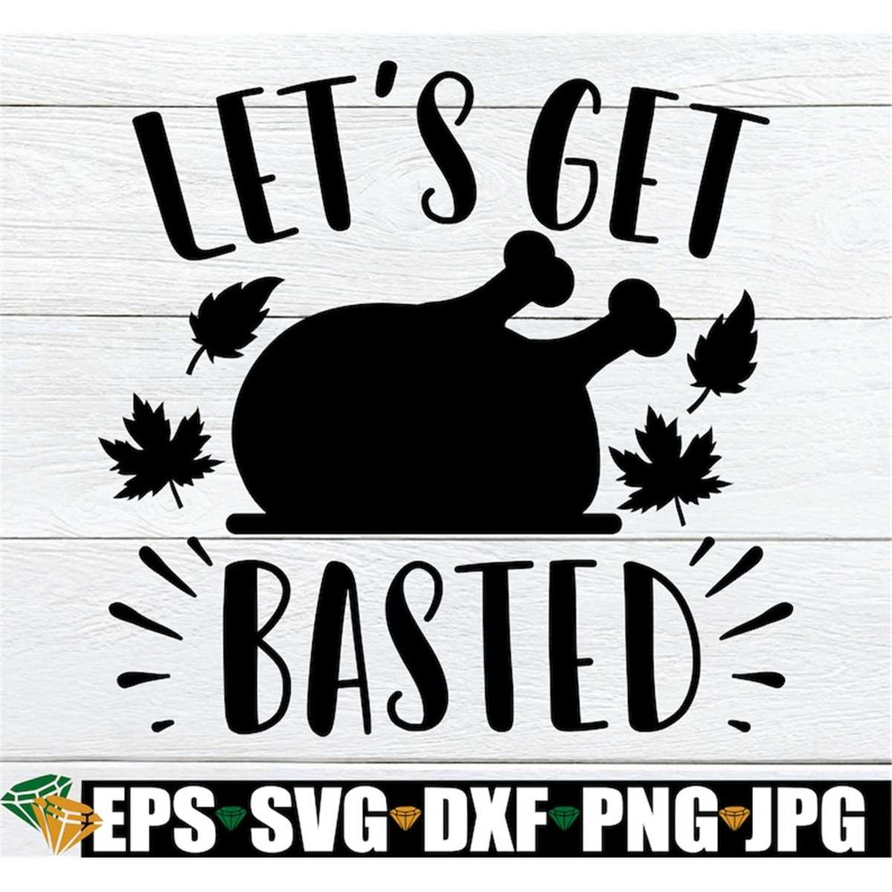 MR-308202395357-lets-get-basted-funny-thanksgiving-thanksgiving-svg-image-1.jpg
