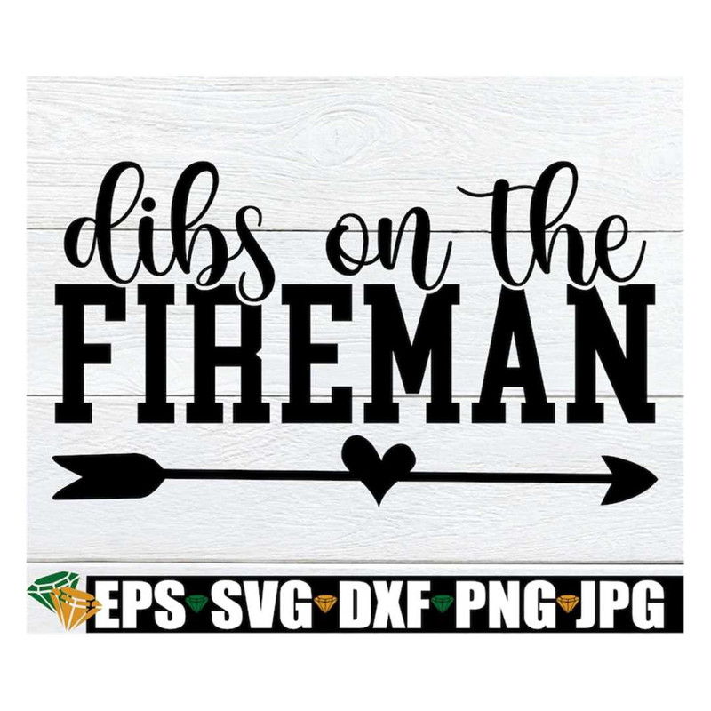 MR-30820239588-dibs-on-the-fireman-engaged-to-a-firefighter-firemans-image-1.jpg